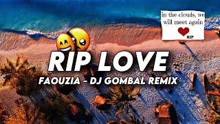 Slow Remix !!! RIP LOVE - FAOUZIA | Dj Gombal Remix