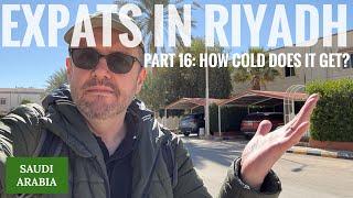 Expats in Riyadh Part 16: How cold does it get?