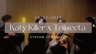 Katy Killer ft. La Triiisecta (18/02/24) | Stream Completo