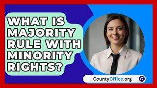 What Is Majority Rule With Minority Rights? - CountyOffice.org