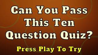 10 Question General Knowledge Quiz (Test Your Brains)