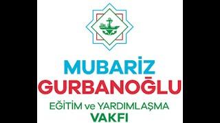 Mübariz Gurbanoğlu Eğitim ve Yardımlaşma Vakfı Bursu