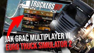 Jak grać multiplayer w Euro Truck Simulator 2 - Jak zainstalować TruckersMP - ETS 2 multiplayer