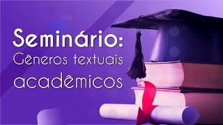 Gêneros textuais acadêmicos | Seminário - Brasil Escola