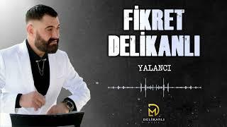 Fikret Delikanlı - Yalancı