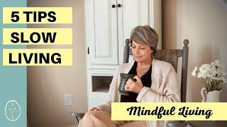 Guide to Slow Living Lifestyle | 5 Tips to Live Mindfully, Slow & Simply | Mindful Living