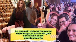 La cuestión del matrimonio de Elcin Sangu, la noche de gala convertida en un acontecimiento #elcin