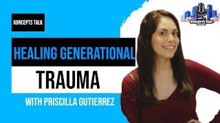 Healing  Generational Trauma With Priscilla Gutierrez  Edit