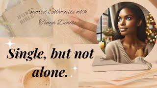 Single, but not alone: God’s presence #Singleseason #cuffingseason #worththewait #kingdomwoman