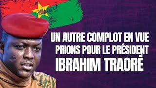 Un autre complot se prépare contre le président Ibrahim Traoré. Lévons les prières pour lui