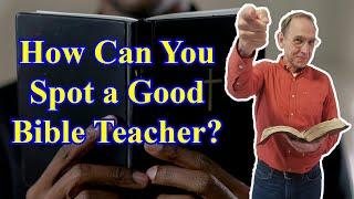 How Can You Spot A Good Bible Teacher? - Ken Yates