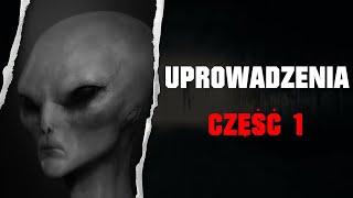 Uprowadzenia - Tajemnice Przerażających Doświadczeń Ludzi Porwanych Przez Obcych - Część 1