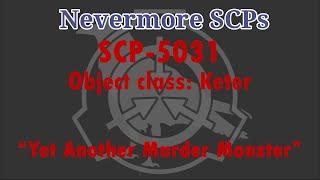 SCP-5031 - "Yet Another Murder Monster"