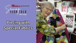 Moore's Sewing Tech Talk with Cathy Brown | Piecing with Special Fabrics