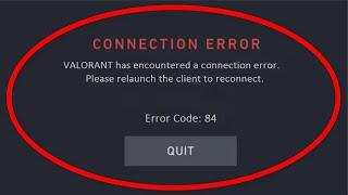 VALORANT - Error Code - 84 - VALORANT Has Encountered a Connection Error - How To Fix