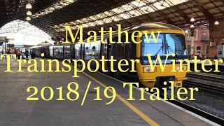 Matthew Trainspotter Winter 2018/19 Trailer