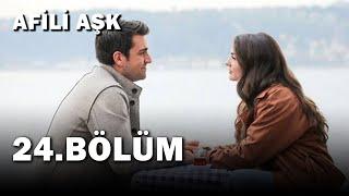 Afili Aşk 24.Bölüm - Full Bölüm