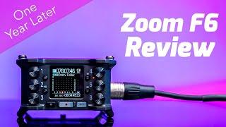 Zoom F6 Review | One Year Later