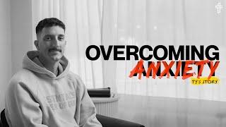 Overcoming Anxiety // Ty's Story