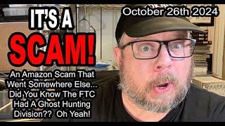 IT'S A SCAM! AMAZON SCAM! An Amazon Scam That Went Somewhere Else... FTC Ghost Hunters!! Oh Yeah!