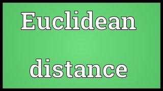 Euclidean distance Meaning