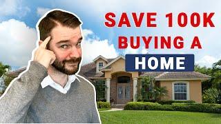 How I saved 100k Buying a house....and how you can too!