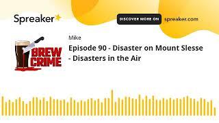 Episode 90 - Disaster on Mount Slesse - Disasters in the Air