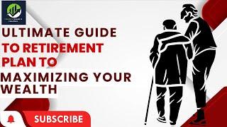 The Ultimate Guide To Retirement Plan Maximizing Your Wealth