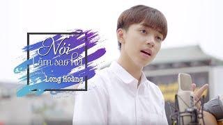 Làm Sao Nói Hết - Bản Cover Nghe Là Nghiện Của Long Hoàng