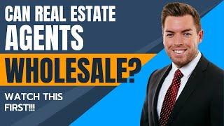 Can Real Estate Agents Wholesale? Watch This First!