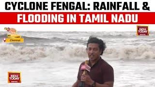 Cyclone Fengal Causes Heavy Rainfall and Localised Flooding in Tamil Nadu | India Today