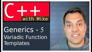 Generics in C++ 5 - Variadic arguments and Variadic Function Templates | Modern Cpp Series Ep. 75