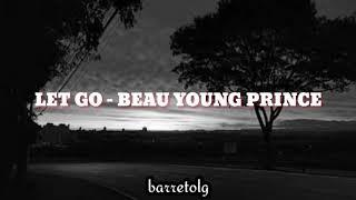 Let Go - Beau Young Prince (Tradução/Legendado)