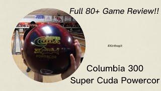 Columbia 300 Super Cuda Powercor Full 80+ Game Bowling Ball Review!! //4k