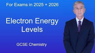 GCSE Chemistry Revision "Electron Energy Levels"