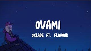 Oxlade ft Flavour - Ovami (Lyrics)