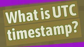 What is UTC timestamp?