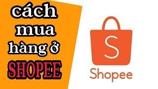 hướng dẫn chi tiết cách mua hàng trên shopee bằng điện thoại