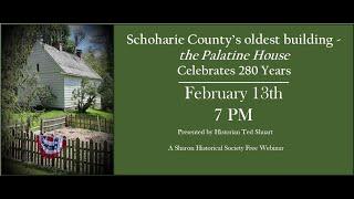 Palatine House Celebrates 280 Years - Schoharie County's Oldest Building