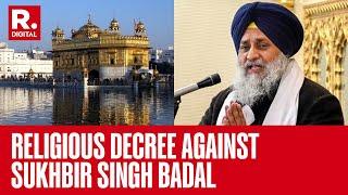 Sukhbir Singh Badal Found Guilty Of Religious Misconduct, Akal Takht Issues Decree