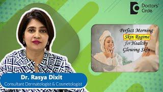 What is the Perfect Morning Skincare Routine? #skincare #glowingskin -Dr.Rasya Dixit|Doctors' Circle