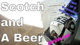 Scotch and a Beer Ep. 13: the birth of Officer Dan 2 of 2!