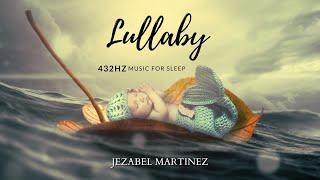 Lullaby - Sleep music - Música para dormir | 432Hz | Jezabel Martinez