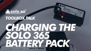 TOOLBOX TALKS - CHARGING THE SOLO 365 BATTERY PACK