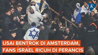 Usai Bentrok di Amsterdam, Suporter Sepak Bola Israel Ricuh di Perancis