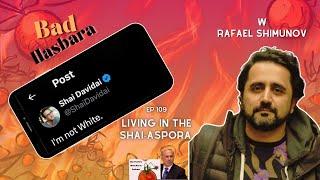 Bad Hasbara 109: Living in the Shai-aspora, with Rafael Shimunov
