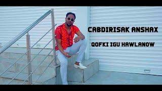 CABDIRISAAQ ANSHAX QOFKI IGU HAWLANOW OFFICIAL MUSIC VIDEO