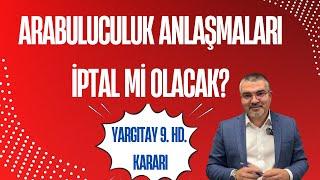 Arabuluculuk Anlaşma Belgeleri İptal Mi Edilecek? / Yargıtay 9.HD’nin Son Kararı Nasıl Yorumlanmalı?