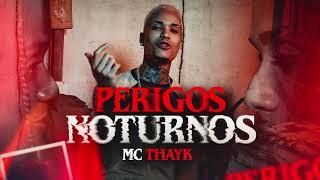 PERIGOS NOTURNOS - MC THAYK