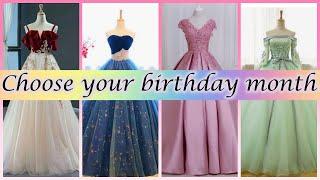 Choose your Birthday month and see your dress|Have a gift| #gifts #chooseyourfav #choose #dresses